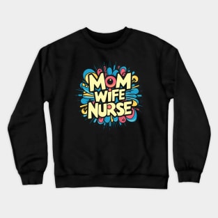 Mom Wife Nurse Crewneck Sweatshirt